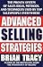 Advanced Selling Strategies: The Proven System of Sales Ideas, Methods, and Techniques Used by Top Salespeople Everywhere