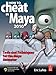 How to Cheat in Maya: Tools and Techniques for the Maya Animator by Eric Luhta
