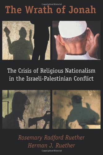 The Wrath of Jonah: The Crisis of Religious Nationalism in the Israeli-Palestinian Conflict