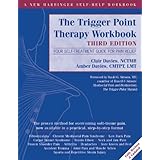 The Trigger Point Therapy Workbook: Your Self-Treatment Guide for Pain Relief (A New Harbinger Self-Help Workbook)