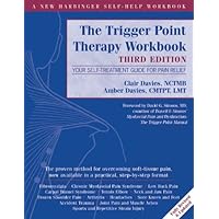 The Trigger Point Therapy Workbook: Your Self-Treatment Guide for Pain Relief (A New Harbinger Self-Help Workbook)