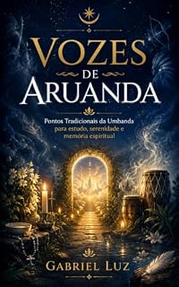 Livro Vozes de Aruanda: Pontos Tradicionais da Umbanda para estudo, serenidade e memória espiritual