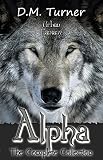 Alpha: The Complete Collection (Campbell Wildlife Preserve Book 3) by D.M. Turner