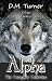 Alpha: The Complete Collection (Campbell Wildlife Preserve Book 3) by D.M. Turner