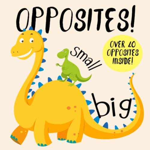 Opposites!: A Fun Early Learning Book for 2-4 Year Olds (Best Learning Games For 3 Year Olds)