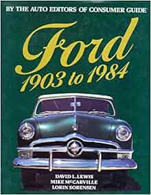 Ford 1903 to 1984 (By The Auto Editors Of Consumer Guide): David L