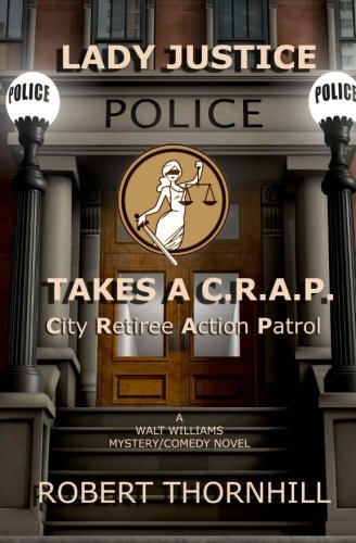 Lady Justice Takes a C.R.A.P.: City Retiree Action Patrol (Volume 1)