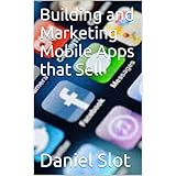 Building and Marketing Mobile Apps that Sell