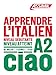 Apprendre L'Italien - niveau A2: Book + 1 CD Mp3 (French and Italian Edition) by 