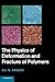 The Physics of Deformation and Fracture of Polymers (Cambridge Solid State Science)