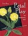 Petal Play the Traditional Way by Joan Shay