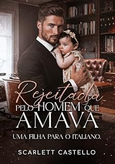 Livro REJEITADA PELO HOMEM QUE AMAVA: Uma Filha Para O Italiano (IRMÃOS VITTILENO)