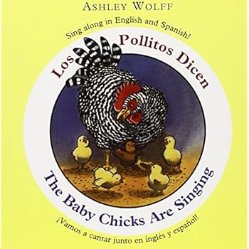 Los Pollitos Dicen/The Baby Chicks Are Singing Los Pollitos Dicen/The Baby Chicks Are Singing