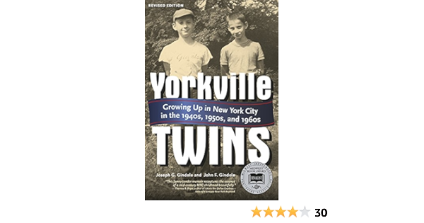 Yorkville Twins Growing Up In New York City In The 1940s 1950s And 1960s Joseph G Gindele John F Gindele Joseph G Gindele Nancy Ashmore John F Gindele 9780983933762 Amazon Com Books