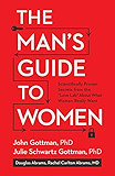The Man's Guide to Women: Scientifically Proven Secrets from the "Love Lab" About What Women Really Want