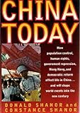 China Today : How Population Control, Human Rights, Government Repression, Hong Kong, and Democratic Reform Affect Life in China...& Will Shape World Events into the New Century, Shanor, Constance and Shanor, Dodnald R., 0312117590