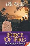 Force of Fire (Toujours a Vous)