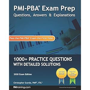 PMI-PBA Exam Prep Questions, Answers, and Explanations: 1000+ PMI-PBA Practice Questions with Detailed Solutions