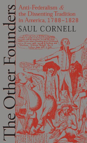 The Other Founders: Anti-Federalism and the Dissenting Tradition in America, 1788-1828 (Published by the Omohundro Institute of Early American History ... and the University of North Carolina Press) (Best Shopping In Memphis Tn)