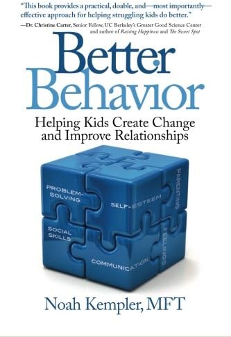 Better Behavior: Helping Kids Create Change and Improve Relationships