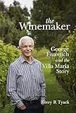 The Winemaker: George Fistonich & the Villa Maria Story