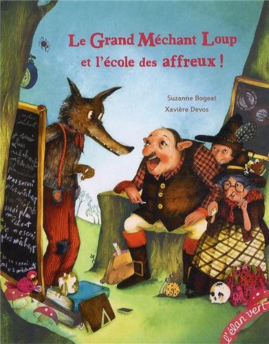 Le  grand méchant loup et l'école des affreux !