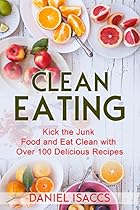 Clean Eating: Healthy eating guide, lose weight, gain confidence, clean eating recipes, cookbook and guide. Tips to maintaining your clean eating. Clean Eating: Healthy eating guide, lose weight, gain confidence, clean eating recipes, cookbook and guide. Tips to maintaining your clean eating.