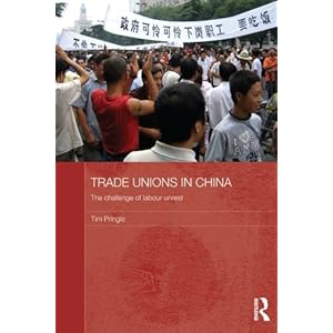 Trade Unions in China: The Challenge of Labour Unrest (Routledge Contemporary China)