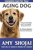Complete Care for Your Aging Dog by Amy Shojai