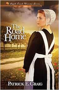 The Road Home Apple Creek Dreams Series Patrick E