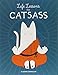 Life Lessons from Catsass by Claude Combacau