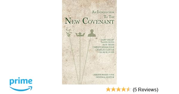 An Introduction To The New Covenant Christopher Cone David Gunn