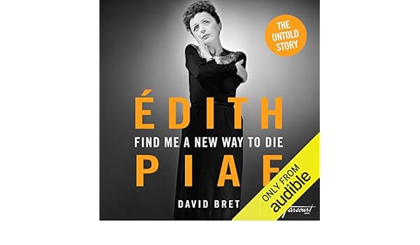 Amazoncom Find Me A New Way To Die Piafs Untold Story - 