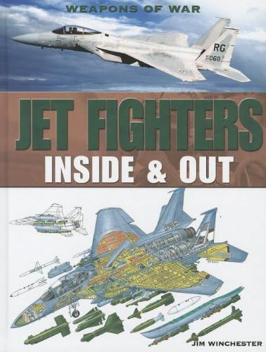 Jet Fighters: Inside & Out (Weapons of War)
