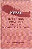 Nepal : Internal Politics and Its Constitutions, Chaturyedi, S. K., 8121003156