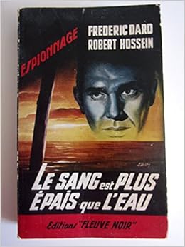 Amazon Fr Le Sang Est Plus Epais Que L Eau Frederic Dard Robert Hossein Livres