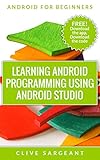 Learning Android programming using Android Studio (Android for beginners Book 1)