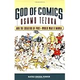 God of Comics: Osamu Tezuka and the Creation of Post-World War II Manga (Great Comics Artists Series)