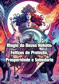 Livro Magia da Deusa Hekate Feitiços de Proteção, Prosperidade e Sabedoria