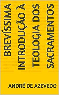 Livro BREVÍSSIMA INTRODUÇÃO À TEOLOGIA DOS SACRAMENTOS