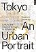 Tokyo: An Urban Portrait: Looking at a Megacity through Its Differences by 