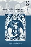 God's Order and Natural Law : The Works of the Laudian Divines, MacKenzie, Iain M., 0754608433