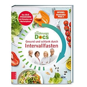 Die Ernährungs-Docs – Gesund und schlank durch Intervallfasten: Das 16:8-Programm mit Rezepten und Wochenplänen Gebundene Ausgabe – 8. Januar 2021