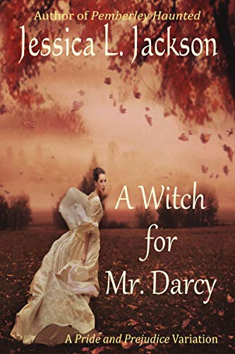 [BEST] A Witch For Mr. Darcy: A Pride & Prejudice Variation [K.I.N.D.L.E]