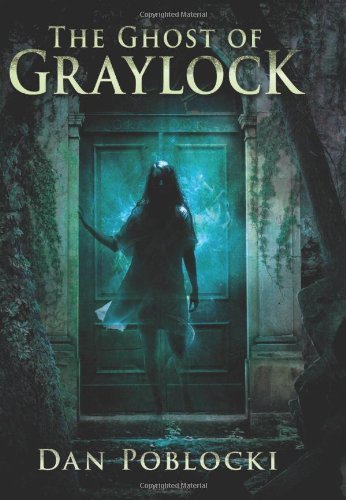 The Ghost of Graylock 1st (first) by Poblocki, Dan (2012) Hardcover