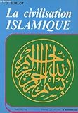 Image de La civilisation islamique (Faire le point) (French Edition)