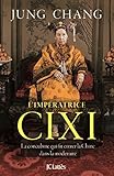 L'Imperatrice Cixi: concubine qui fit entrer la Chine dans modernite (French Edition) by 
