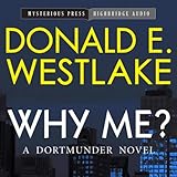 Why Me?: A Dortmunder Novel, Book 5