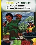 Faith and Justice eat an Alkaline Plant Based Diet Faith and Justice eat an Alkaline Plant Based Diet