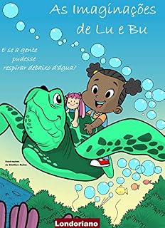 Livro As Imaginações de Lu e Bu: E Se a Gente Pudesse Respirar Debaixo D'água?